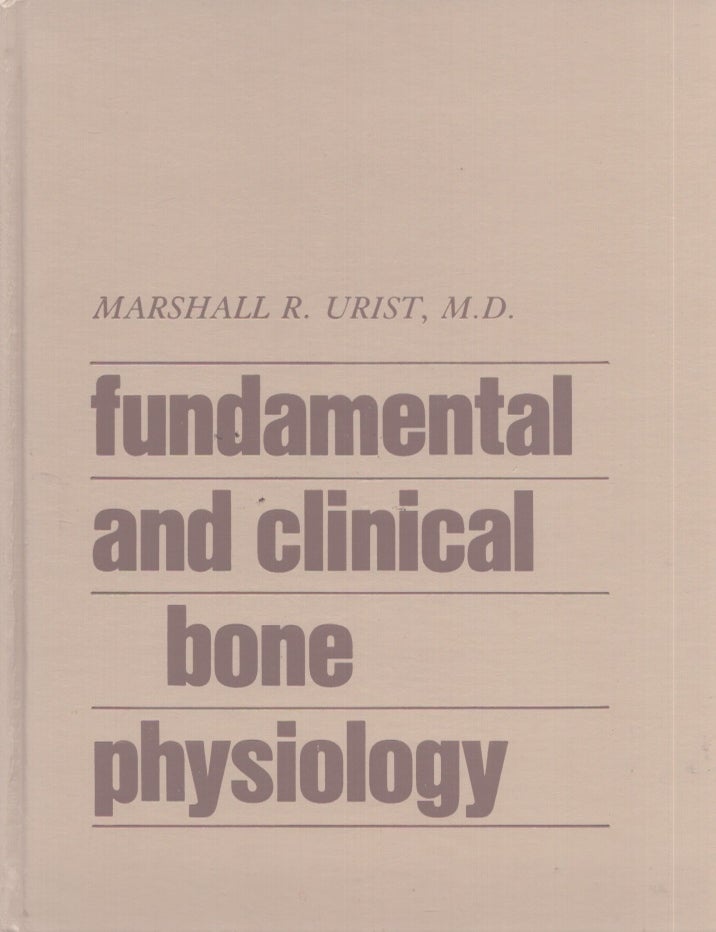 Item #3560 Fundamental and Clinical Bone Physiology. Marshall R. Urist.