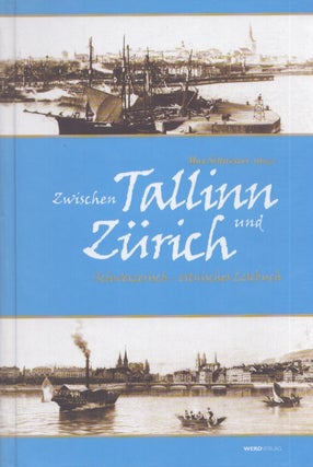 Item #3565 Zwischen Tallinn und Zürich : Schweizerisch-estnisches Lesebuch. Max Schweizer