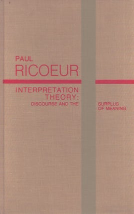 Item #3567 Interpretation Theory : Discourse and the Surplus of Meaning. Paul Ricoeur