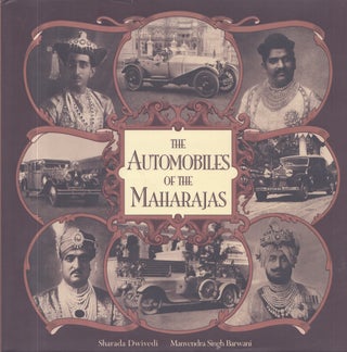 Item #3581 The Automobiles of the Maharajas. Sharada Dwivedi, Manvendra Singh Barwani