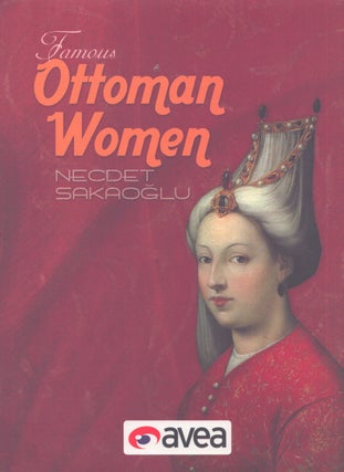Item #3595 Famous Ottoman Women. Necdet Sakaoglu