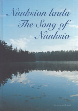 Item #3598 Nuuksion laulu = The Song of Nuuksio. Raimo Suikkari