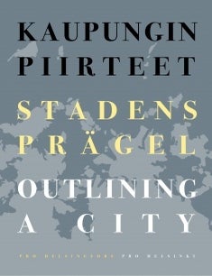 Item #36 Kaupungin piirteet = Stadens pr&auml;gel = Outlining a City - Pro Helsinki. Juha Ilonen.