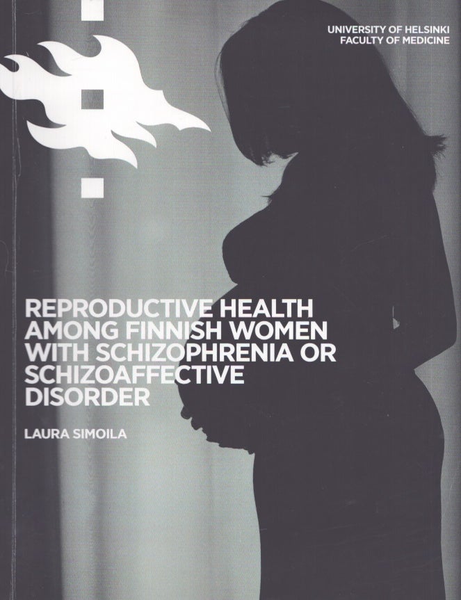Item #3602 Reproductive Health of Finnish Women with schizophrenia or Schizoaffective Disorder. Laura Simoila.
