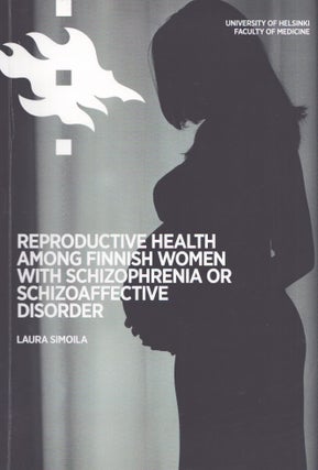 Item #3602 Reproductive Health of Finnish Women with schizophrenia or Schizoaffective Disorder....