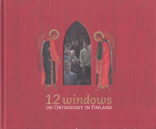 Item #3608 12 Windows on Orthodoxy in Finland. Pekka Arvola, Tuomas Kallonen