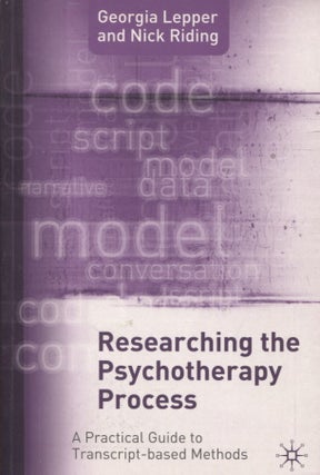Item #361 Researching the Psychotherapy Process : A Practical Guide to Transcript-Based Methods....