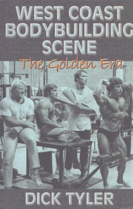 Item #3620 West Coast Bodybuilding Scene : The Golden Era. Dick Tyler