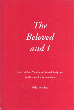 Item #3657 The Beloved and I : New Jubilees Version of Sacred Scripture With Verse Commentaries :...