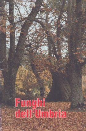 Item #3659 Funghi Dell'umbria : Regione Umbria - Assessorato Agricoltura e Foreste. Gruppo...