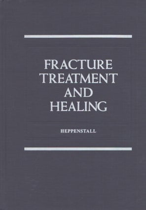Item #3660 Fracture Treatment and Healing. R. Bruce Heppenstall