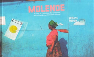 Item #3661 Molende : Stories of Congolese Perseverance = Tarinoita kongolaisesta sisusta. Elina...
