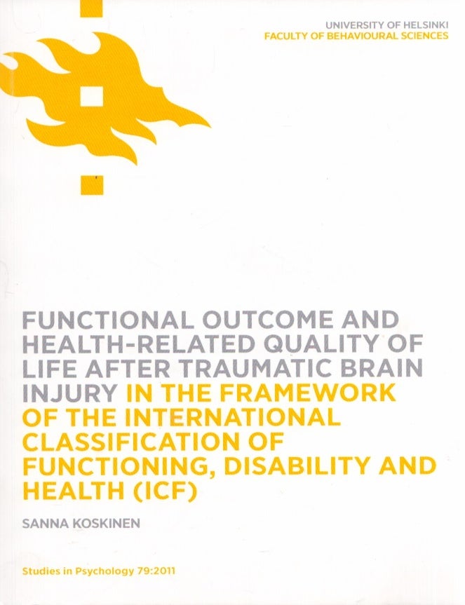 Item #3662 Functional Outcome and Health Related Quality of Life After Traumatic Brain Injury in the Framework of the International Classification of Functioning, Disability and Health (ICF). Sanna Koskinen.