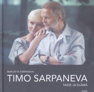 Item #3683 Timo Sarpaneva : Taide ja elämä. Marjatta Sarpaneva