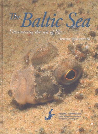 Item #3685 The Baltic Sea : Discovering the Sea of Life. Helena Telkäranta