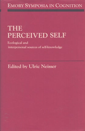 Item #3719 The Perceived Self : Ecological and Interpersonal Sources of Self Knowledge (Volume...