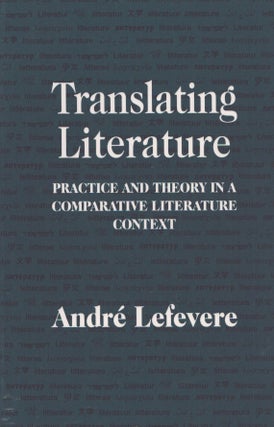 Item #3725 Translating Literature : Practice and Theory in a Comparative Literature Context....