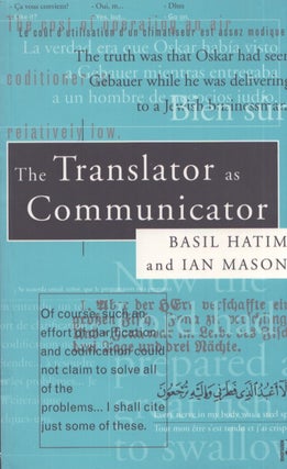 Item #3726 The Translator As Communicator. Basil Hatim, Ian Mason