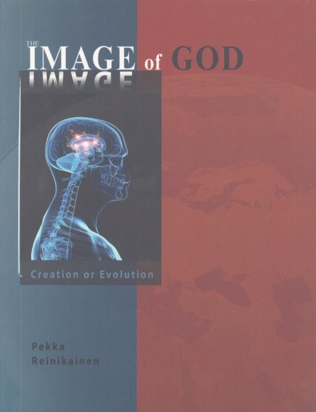 Item #3731 The Image of God : Creation or Evolution. Pekka Reinikainen.
