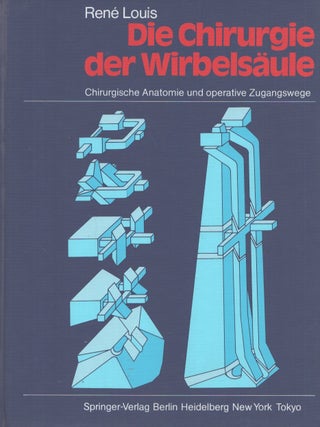 Item #3735 Die Chirurgie der Wirbelsäule : Chirurgische Anatomie und operative Zugangswege....