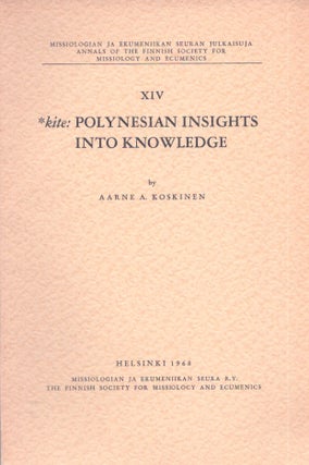 Item #3749 Kite : Polynesian Insights Into Knowledge (Annals of the Finnish Society for...