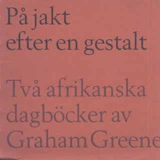 Item #3758 På jakt efter en gestalt : Två afrikanska dagböcker. Graham Greene
