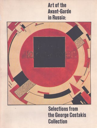 Item #3767 Art of the Avant-Garde in Russia : Selections from the George Costakis Collection....