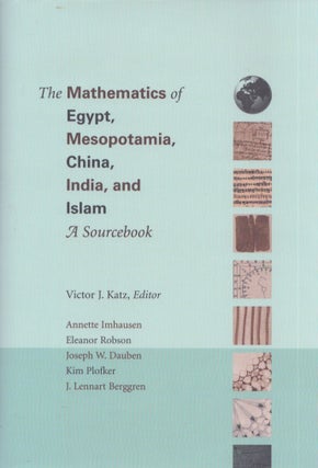 Item #3770 The Mathematics of Egypt, Mesopotamia, China, India, and Muslim : A Sourcebook. Victor...