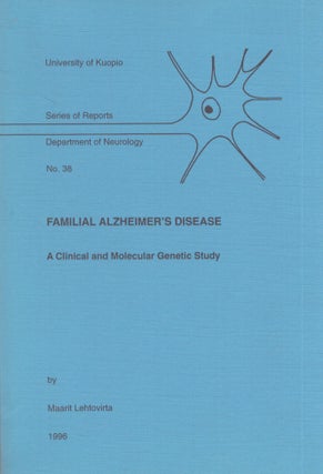 Item #3772 Familial Alzheimer's Disease : A Clinical and Molecular Genetic Study. Maarit Lehtovirta