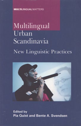Item #3777 Multilingual Urban Scandinavia : New Linguistic Practices. Pia Quist, Bente A. Svendsen