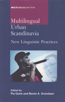 Item #3777 Multilingual Urban Scandinavia : New Linguistic Practices. Pia Quist, Bente A. Svendsen