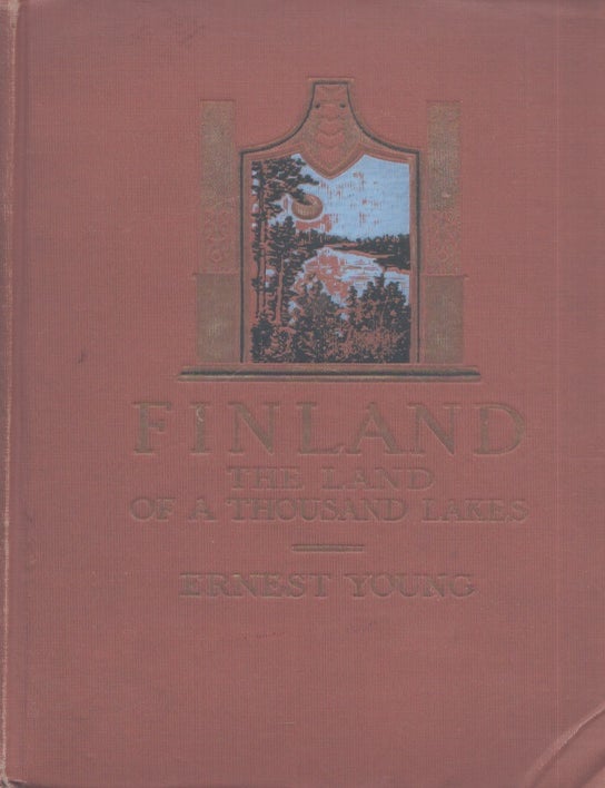 Item #3786 Finland : The Land of Thousand Lakes. Ernest Young.