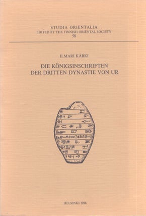 Item #3793 Die Königsinschriften der dritten Dynastie von Ur. Ilmari Kärki