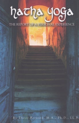Item #3795 Hatha Yoga : The Report of a Personal Experience. Theos Bernard