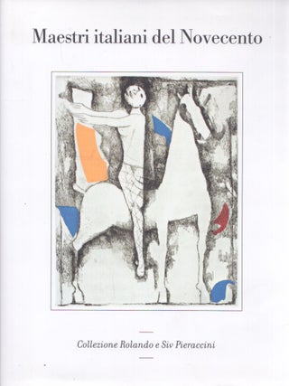 Item #3814 Maestri italiani del Novecento : Collezione Rolando e Siv Pieraccini - Numbered....