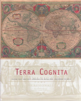 Item #3822 Terra Cognita : maailma tulee tunnetuksi = kännedomen om världen ökar = Discovering...