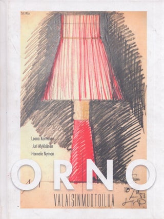 Item #3831 Orno : Valaisinmuotoilua. Leena Karttunen, Juri Mykkänen, Hannele Nyman