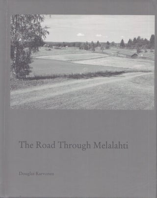 Item #3832 The Road Through Melalahti : A Karvonen Family History 1610-2012. Douglas Karvonen