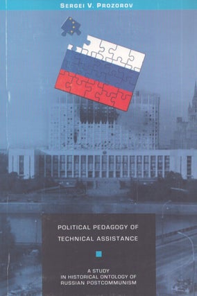 Item #3839 Political Pedagogy of Technical Assistance : A Study in Historical Ontology of Russian...