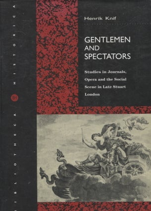 Item #384 Gentlemen and Spectators : Studies in Journals, Opera and the Social Scene in Late...