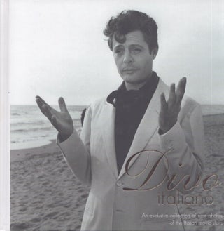 Item #3842 Divo Italiano : An Exclusive Collection of Rare Photos of the Italian Movie Stars. Max...