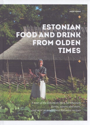 Item #3844 Estonian Food and Drink From Olden Times : A Tour of the Estonian Open Air Museum...