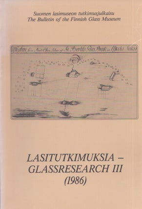 Item #3850 Lasitutkimuksia : Suomen lasimuseon tutkimusjulkaisu = Glassresearch : The Bulletin of...