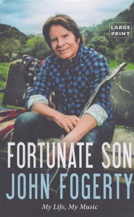 Item #3851 Fortunate Son : My Life, My Music. John Fogerty