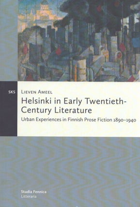 Item #3862 Helsinki in Early Twentieth-Century Literature. Lieven Ameel