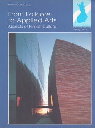Item #3863 From Folklore To Applied Arts : Aspects Of Finnish Culture. Päivi Molarius