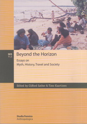 Item #3878 Beyond the Horizon : Essays on Myth, History, Travel and Society. Clifford Sather,...