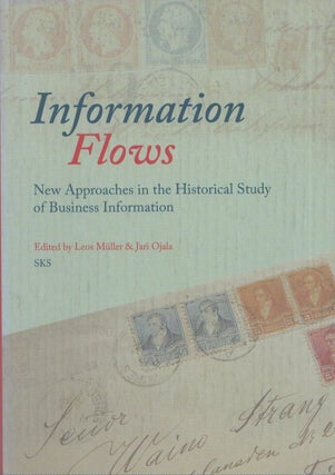 Item #3879 Information Flows : New Approaches in the Historical Study of Business Information....