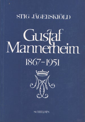 Item #3883 Gustaf Mannerheim 1867-1951. Stig Jägerskiöld