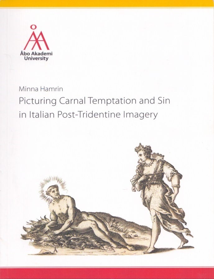 Item #3892 Picturing Carnal Temptation and Sin in Italian Post-Tridentine Imagery. Minna Hamrin.